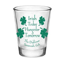 CUSTOMIZABLE - 1.75oz Clear Shot Glass - Irish Today, Hungover Tomorrow